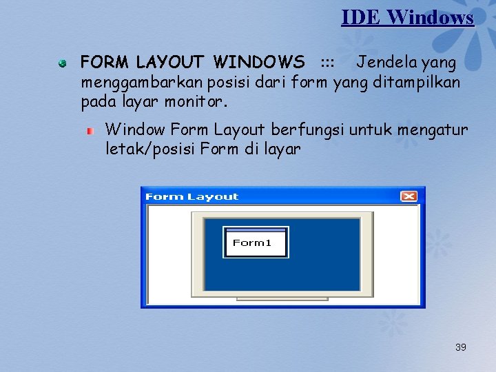 IDE Windows FORM LAYOUT WINDOWS : : : Jendela yang menggambarkan posisi dari form