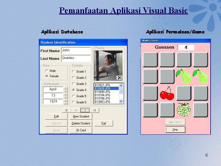 Pemanfaatan Aplikasi Visual Basic Aplikasi Database Aplikasi Permainan/Game 6 