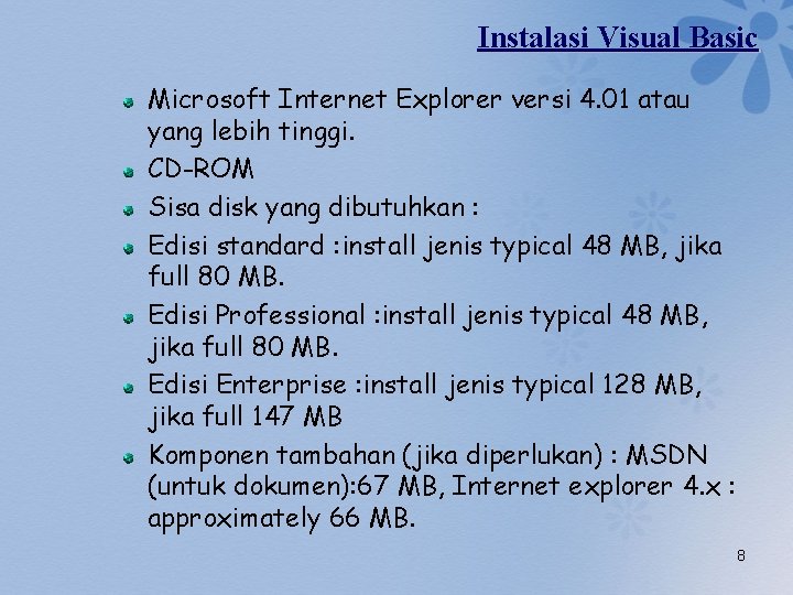 Instalasi Visual Basic Microsoft Internet Explorer versi 4. 01 atau yang lebih tinggi. CD-ROM