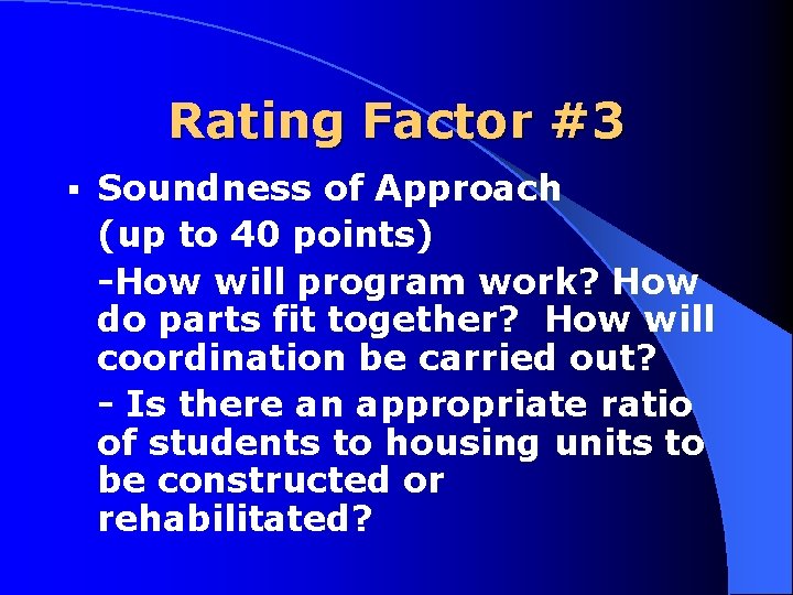 Rating Factor #3 § Soundness of Approach (up to 40 points) How will program