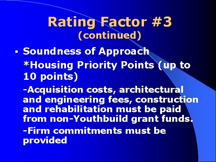 Rating Factor #3 (continued) § Soundness of Approach *Housing Priority Points (up to 10