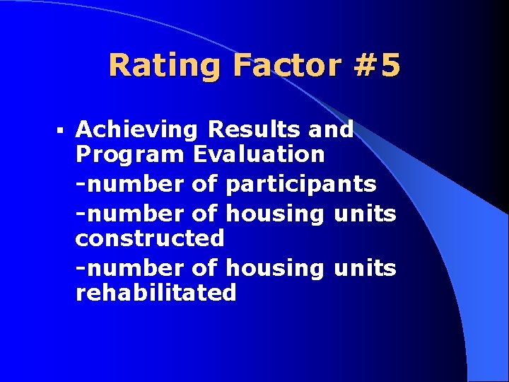 Rating Factor #5 § Achieving Results and Program Evaluation number of participants number of
