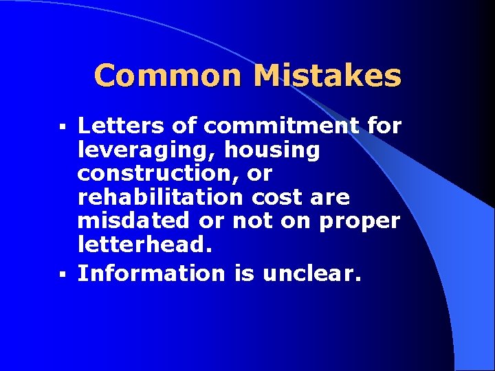 Common Mistakes Letters of commitment for leveraging, housing construction, or rehabilitation cost are misdated