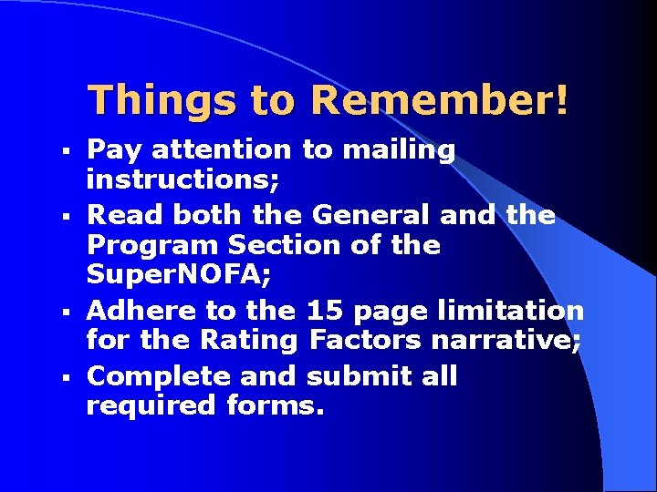 Things to Remember! Pay attention to mailing instructions; § Read both the General and