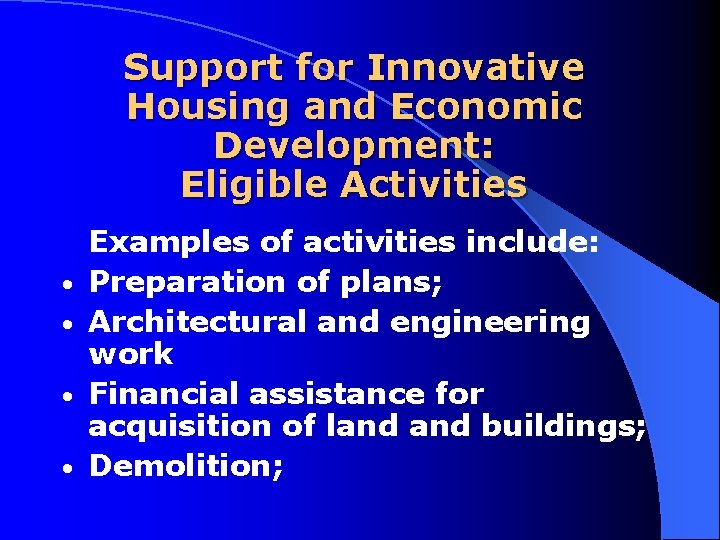 Support for Innovative Housing and Economic Development: Eligible Activities • • Examples of activities