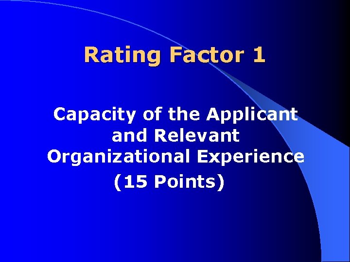 Rating Factor 1 Capacity of the Applicant and Relevant Organizational Experience (15 Points) 