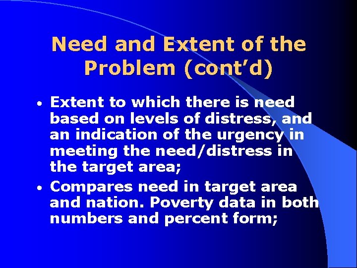 Need and Extent of the Problem (cont’d) Extent to which there is need based