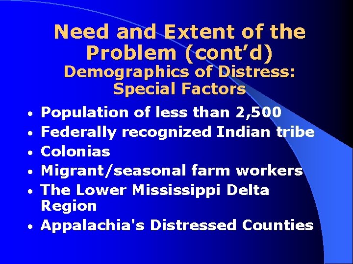 Need and Extent of the Problem (cont’d) Demographics of Distress: Special Factors • •