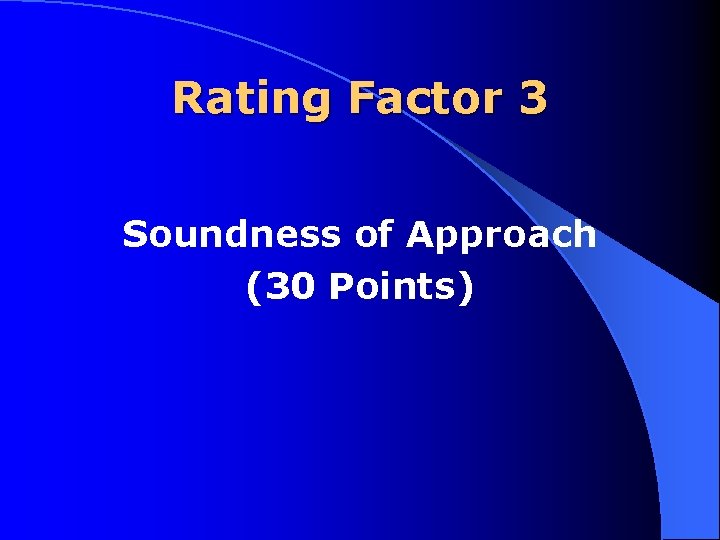 Rating Factor 3 Soundness of Approach (30 Points) 