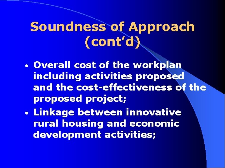 Soundness of Approach (cont’d) Overall cost of the workplan including activities proposed and the