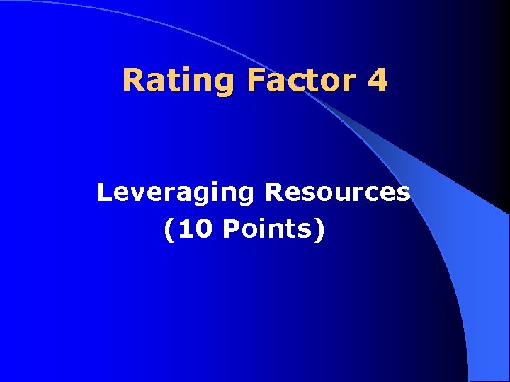 Rating Factor 4 Leveraging Resources (10 Points) 