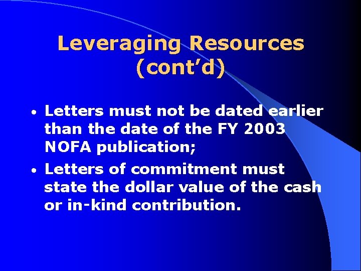 Leveraging Resources (cont’d) Letters must not be dated earlier than the date of the