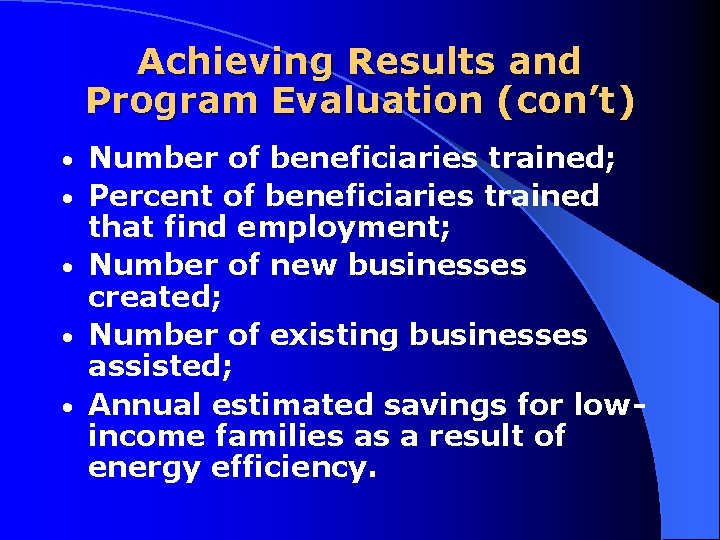 Achieving Results and Program Evaluation (con’t) • • • Number of beneficiaries trained; Percent