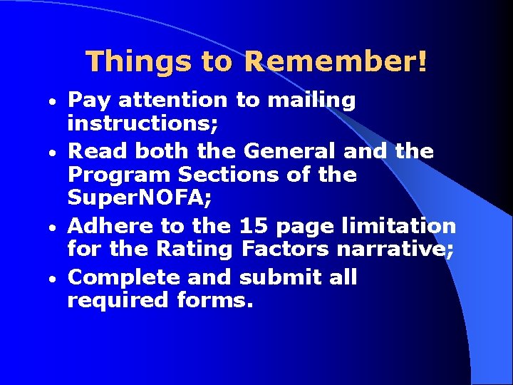 Things to Remember! Pay attention to mailing instructions; • Read both the General and