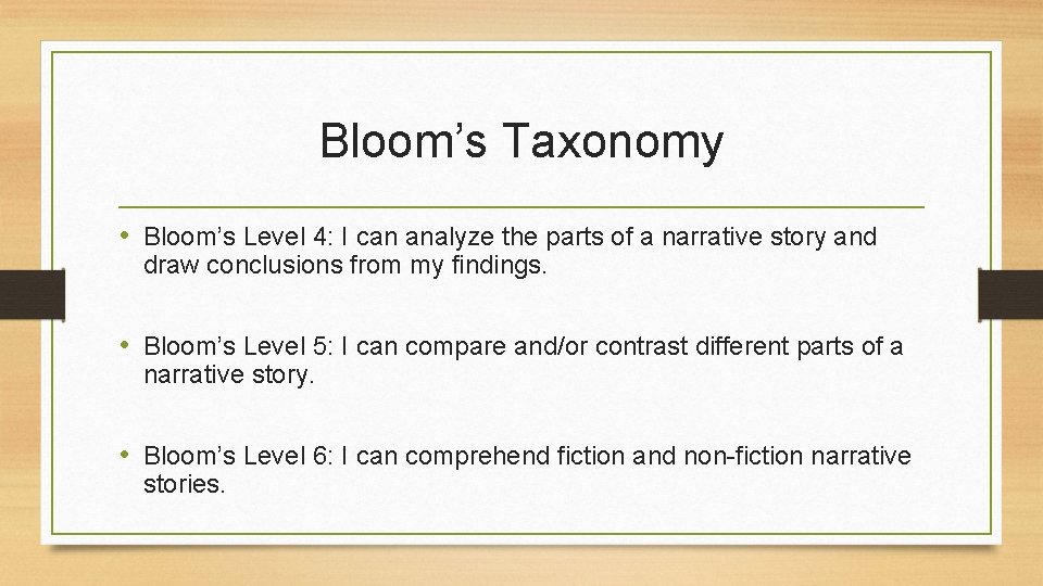 Bloom’s Taxonomy • Bloom’s Level 4: I can analyze the parts of a narrative