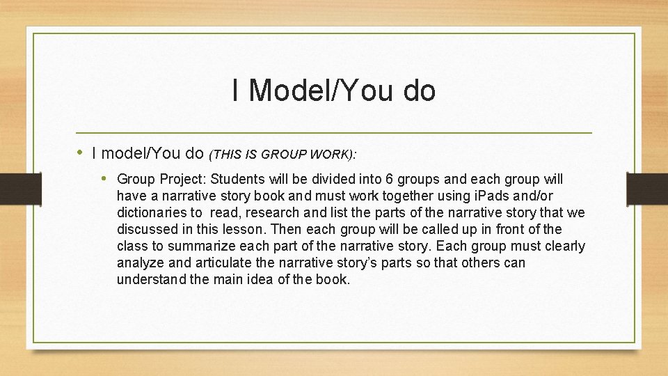 I Model/You do • I model/You do (THIS IS GROUP WORK): • Group Project: