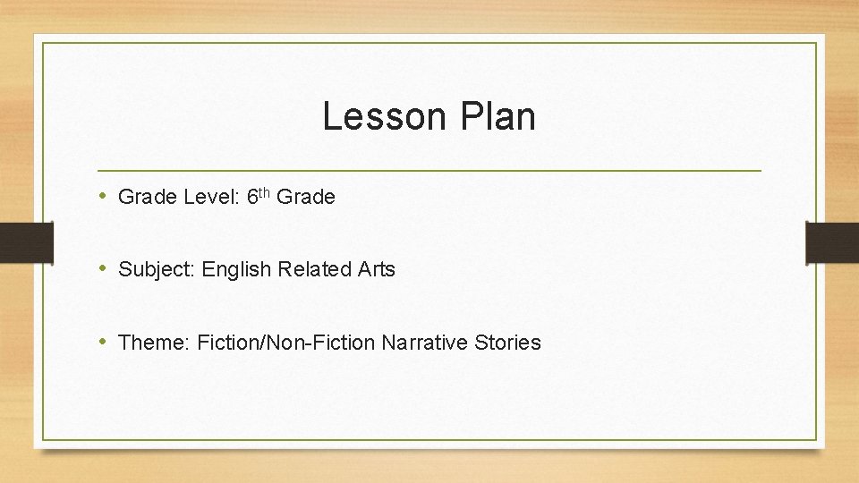 Lesson Plan • Grade Level: 6 th Grade • Subject: English Related Arts •