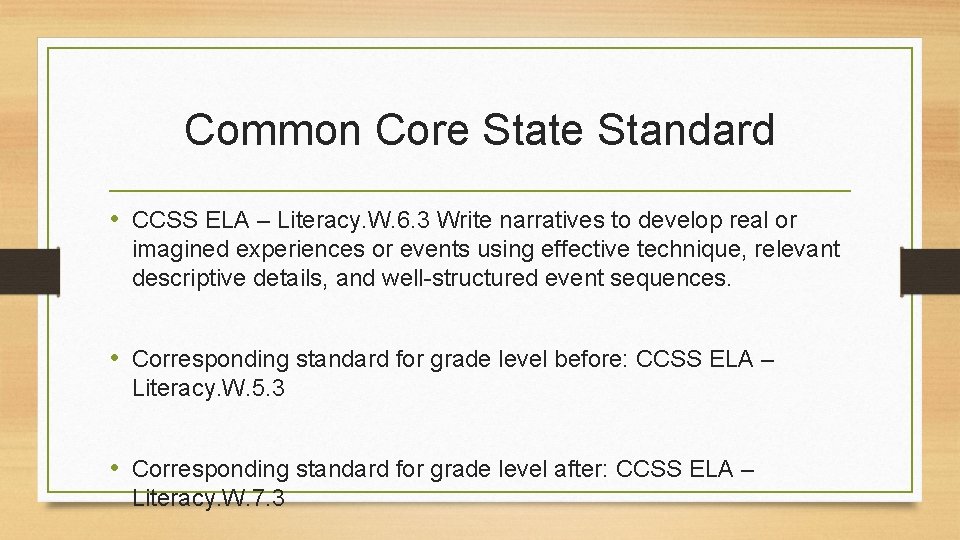 Common Core State Standard • CCSS ELA – Literacy. W. 6. 3 Write narratives