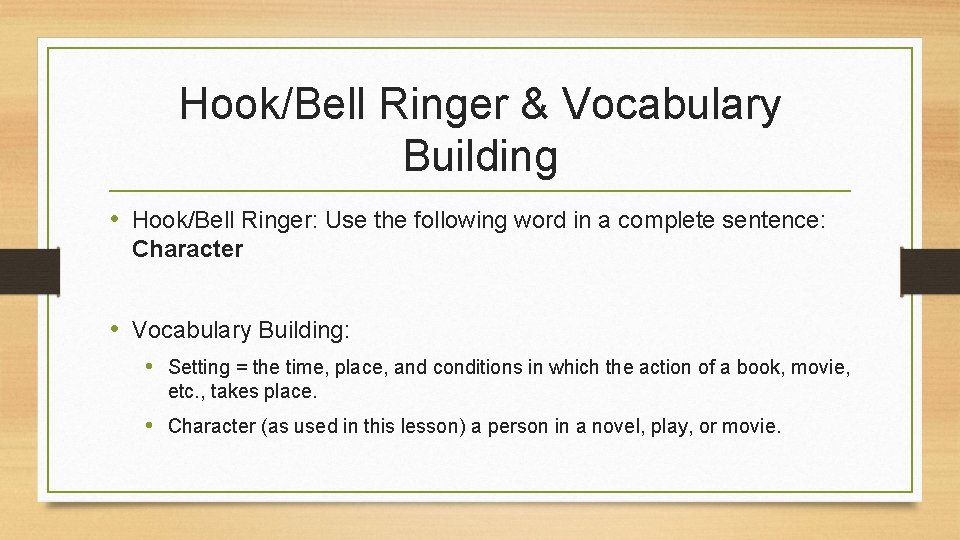 Hook/Bell Ringer & Vocabulary Building • Hook/Bell Ringer: Use the following word in a