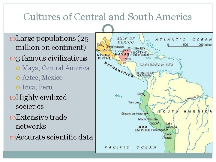 Cultures of Central and South America Large populations (25 million on continent) 3 famous