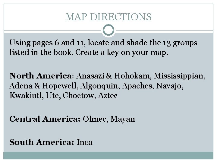 MAP DIRECTIONS Using pages 6 and 11, locate and shade the 13 groups listed