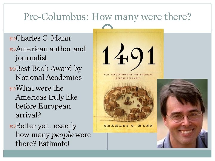 Pre-Columbus: How many were there? Charles C. Mann American author and journalist Best Book