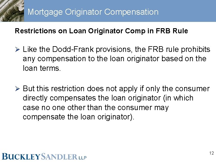 Mortgage Originator Compensation Restrictions on Loan Originator Comp in FRB Rule Ø Like the