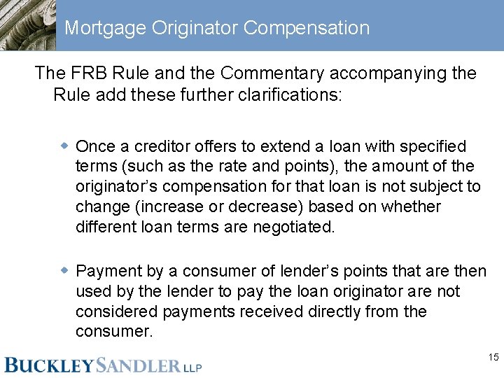 Mortgage Originator Compensation The FRB Rule and the Commentary accompanying the Rule add these