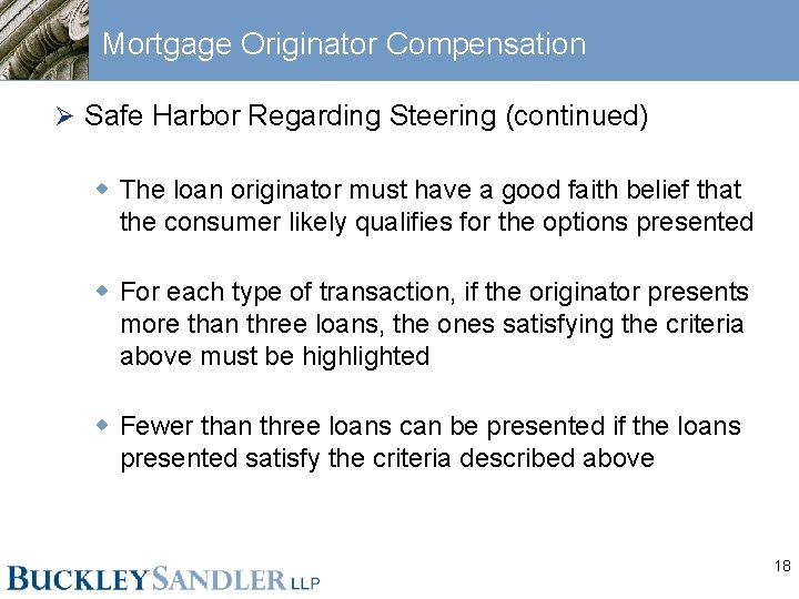 Mortgage Originator Compensation Ø Safe Harbor Regarding Steering (continued) w The loan originator must