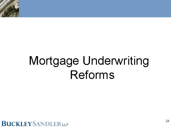 Mortgage Underwriting Reforms 24 