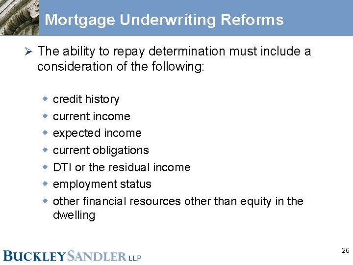 Mortgage Underwriting Reforms Ø The ability to repay determination must include a consideration of