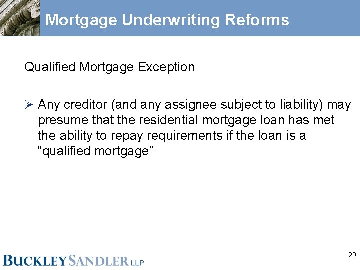 Mortgage Underwriting Reforms Qualified Mortgage Exception Ø Any creditor (and any assignee subject to