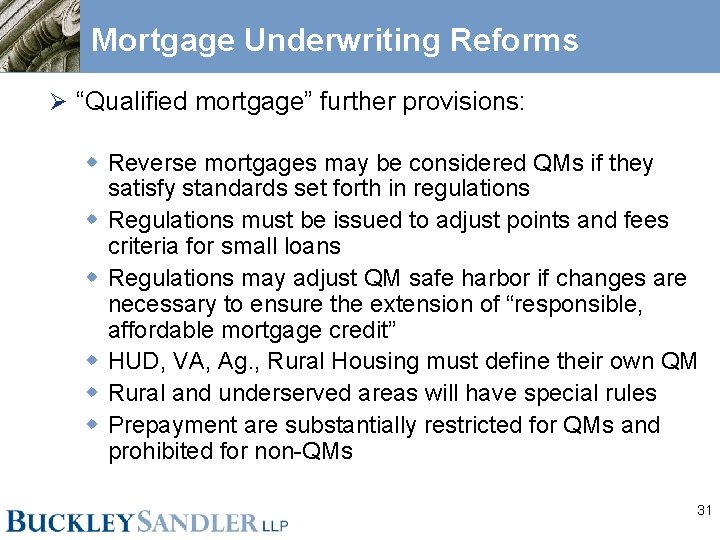 Mortgage Underwriting Reforms Ø “Qualified mortgage” further provisions: w Reverse mortgages may be considered