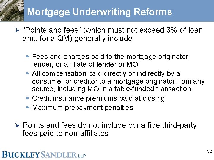 Mortgage Underwriting Reforms Ø “Points and fees” (which must not exceed 3% of loan