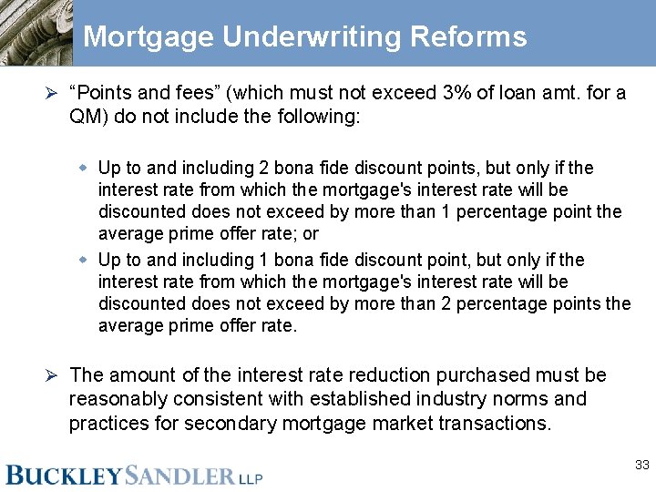Mortgage Underwriting Reforms Ø “Points and fees” (which must not exceed 3% of loan