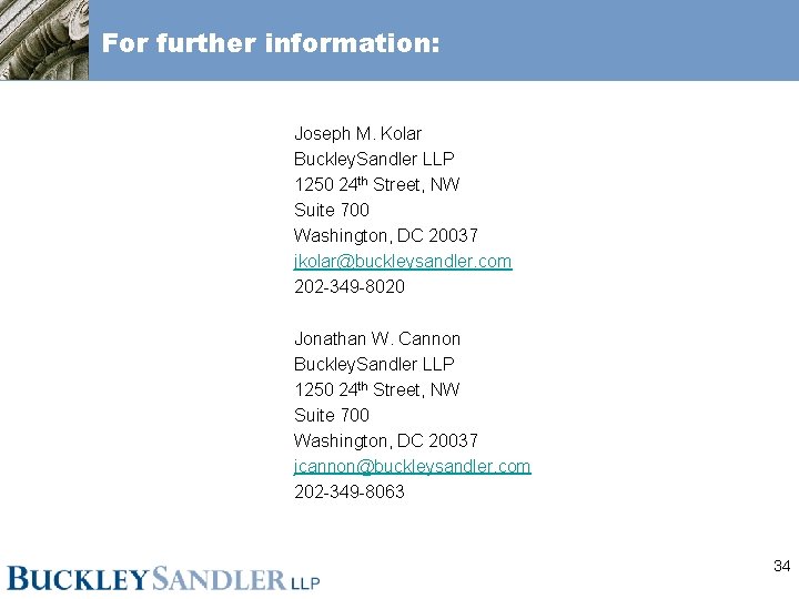 For further information: Joseph M. Kolar Buckley. Sandler LLP 1250 24 th Street, NW