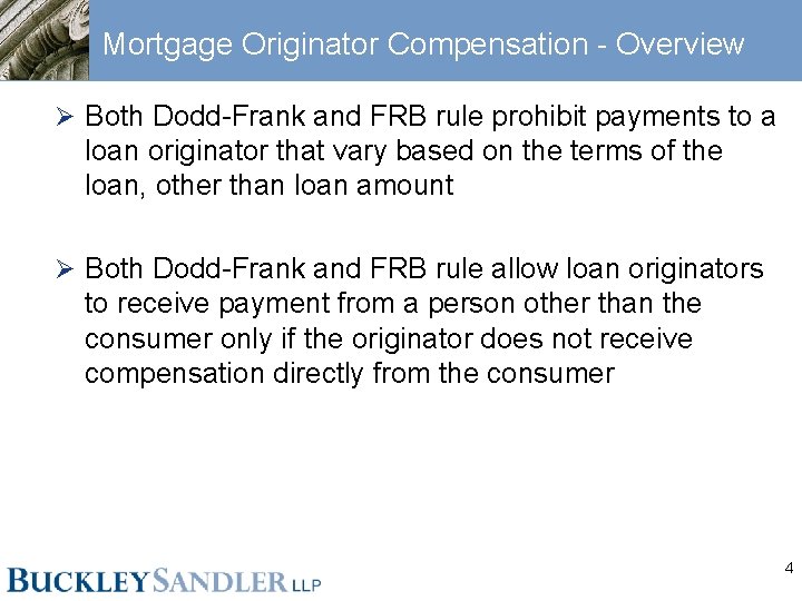 Mortgage Originator Compensation - Overview Ø Both Dodd-Frank and FRB rule prohibit payments to