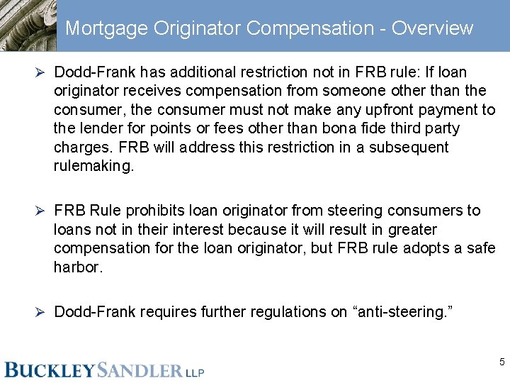 Mortgage Originator Compensation - Overview Ø Dodd-Frank has additional restriction not in FRB rule: