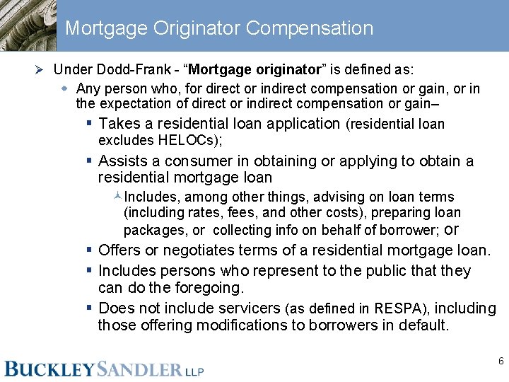 Mortgage Originator Compensation Ø Under Dodd-Frank - “Mortgage originator” is defined as: w Any