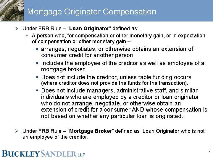 Mortgage Originator Compensation Ø Under FRB Rule – “Loan Originator” defined as: w A