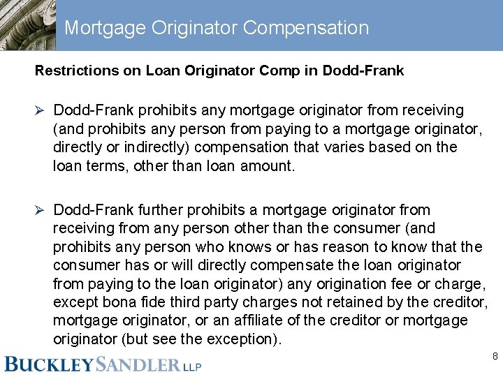 Mortgage Originator Compensation Restrictions on Loan Originator Comp in Dodd-Frank Ø Dodd-Frank prohibits any