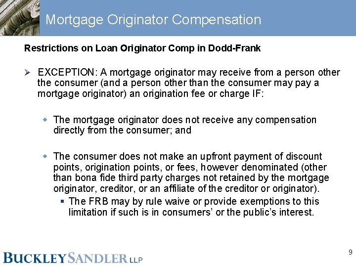 Mortgage Originator Compensation Restrictions on Loan Originator Comp in Dodd-Frank Ø EXCEPTION: A mortgage