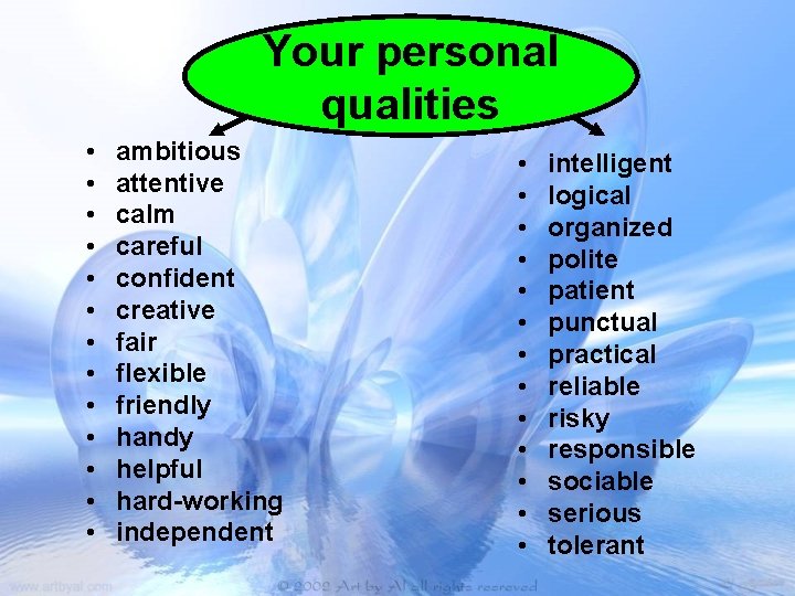 Your personal qualities • • • • ambitious attentive calm careful confident creative fair