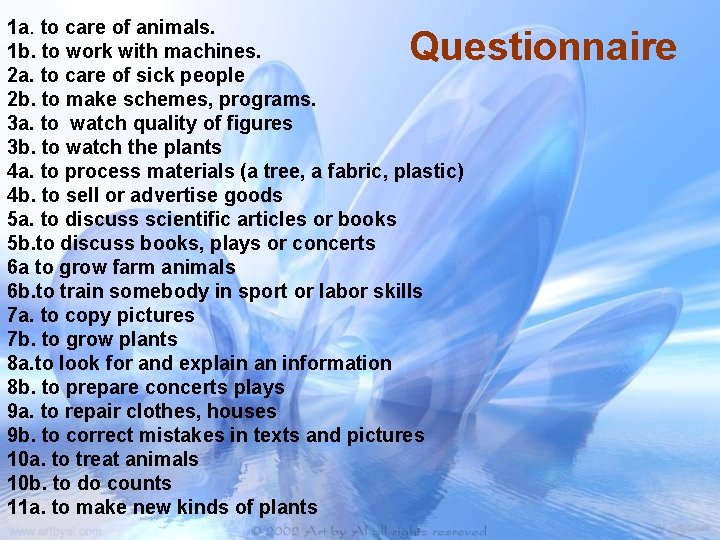1 a. to care of animals. 1 b. to work with machines. 2 a.