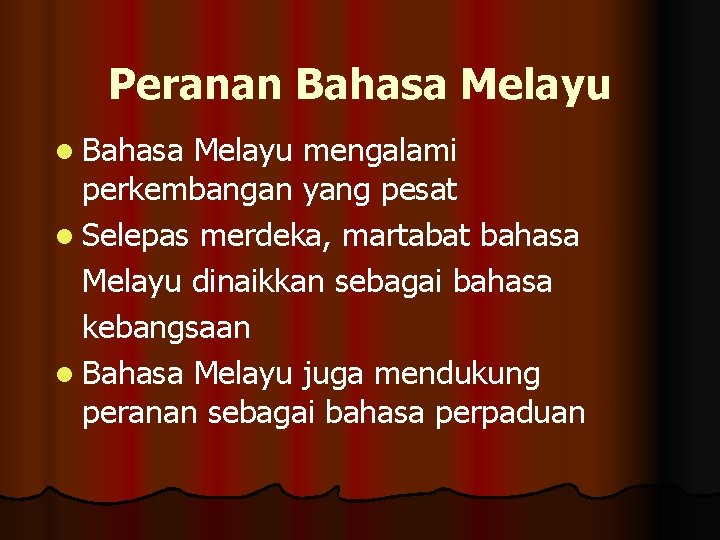 Peranan Bahasa Melayu l Bahasa Melayu mengalami perkembangan yang pesat l Selepas merdeka, martabat