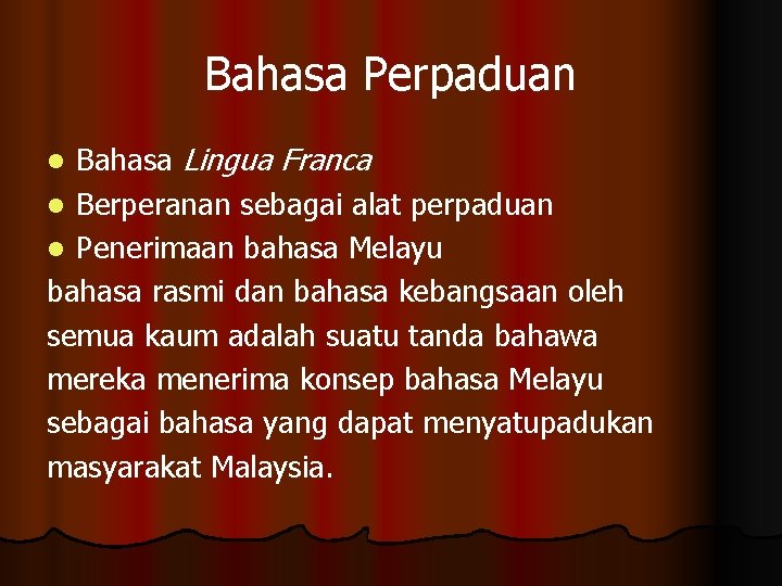 Bahasa Perpaduan Bahasa Lingua Franca l Berperanan sebagai alat perpaduan l Penerimaan bahasa Melayu