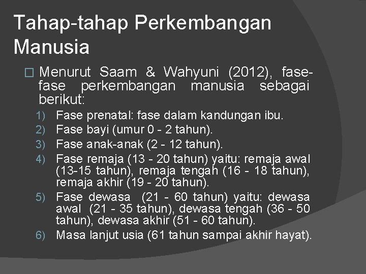 Tahap-tahap Perkembangan Manusia � Menurut Saam & Wahyuni (2012), fase perkembangan manusia sebagai berikut: