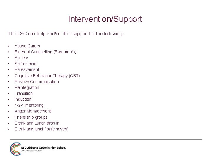 Intervention/Support The LSC can help and/or offer support for the following: • • •