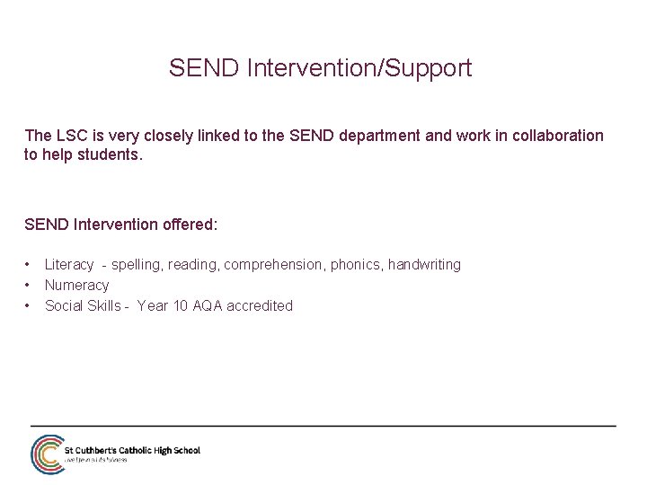 SEND Intervention/Support The LSC is very closely linked to the SEND department and work