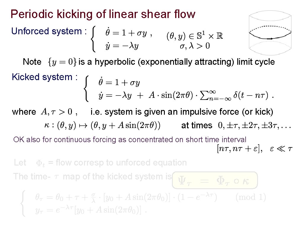 Periodic kicking of linear shear flow Unforced system : Note is a hyperbolic (exponentially